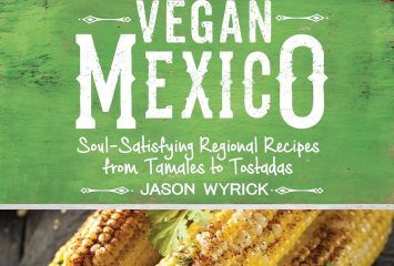 Cover of “Vegan Mexico: Soul-Satisfying Regional Recipes from Tamales to Tostadas” by Jason Wyrick, with corn on the cob sprinkled with chili powder and cilantro alongside a lime half on a dark wooden surface.