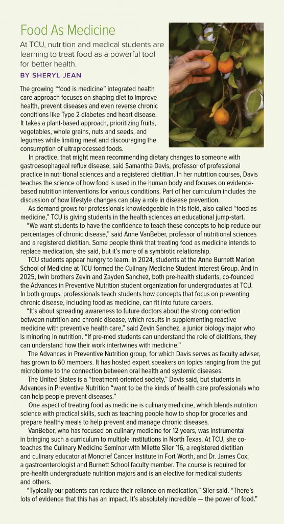 “Food As Medicine” sidebar by Sheryl Jean on how TCU nutrition and medical students are learning to use diet to prevent and reverse chronic diseases like Type 2 diabetes and heart disease. A photo in the upper-right shows a hand reaching for oranges on a tree.