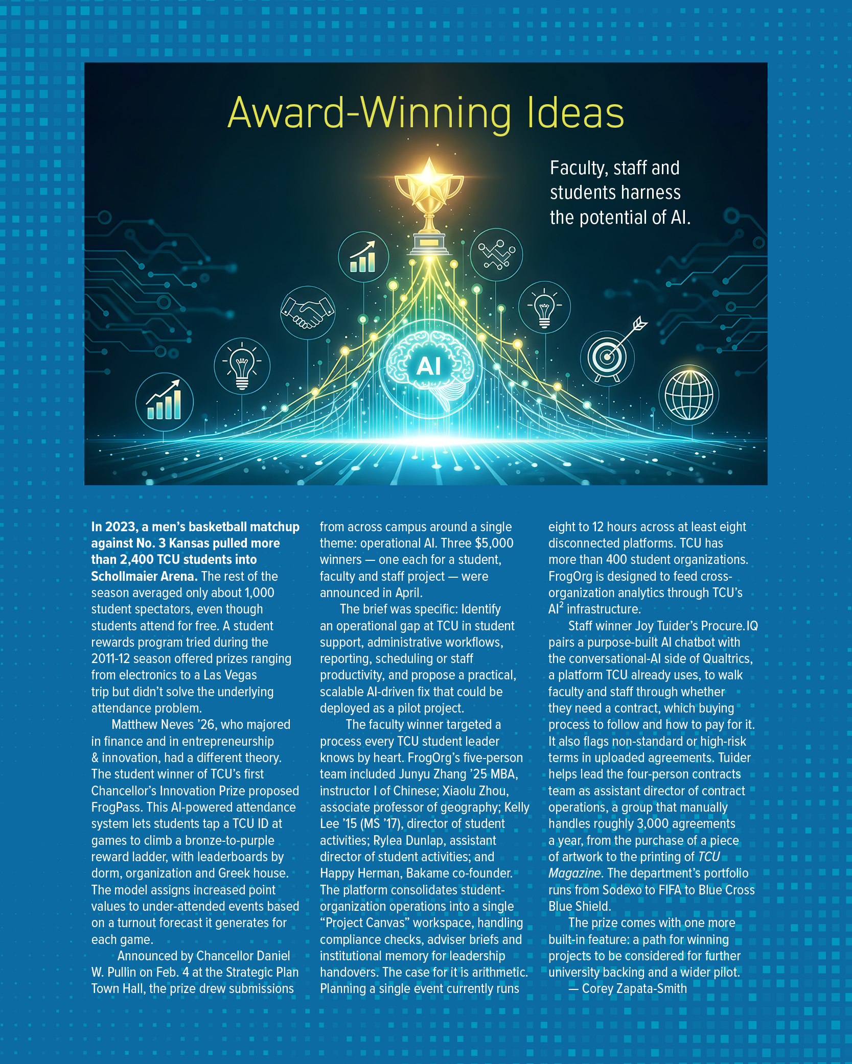 Sidebar titled ‘Award-Winning Ideas: Faculty, staff and students harness the potential of AI,’ illustrated with a glowing trophy above a brain labeled AI, ringed by icons for growth, ideas and global reach. The text covers TCU’s first Chancellor’s Innovation Prize, which announced three $5,000 winners in April — a student, faculty and staff project each. Student winner Matthew Neves ’26 proposed FrogPass, an AI-powered game attendance and rewards system. The faculty-winning FrogOrg consolidates student-organization operations into a single workspace. Staff winner Joy Tuider’s Procure.IQ pairs an AI chatbot with Qualtrics to guide faculty and staff through TCU’s contracting process. By Corey Zapata-Smith